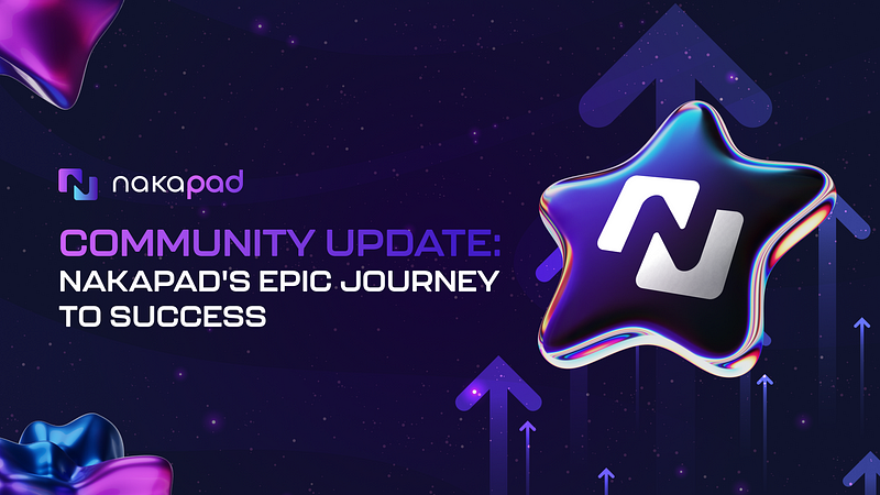 Community Update: Nakapad’s Epic Journey to Success
