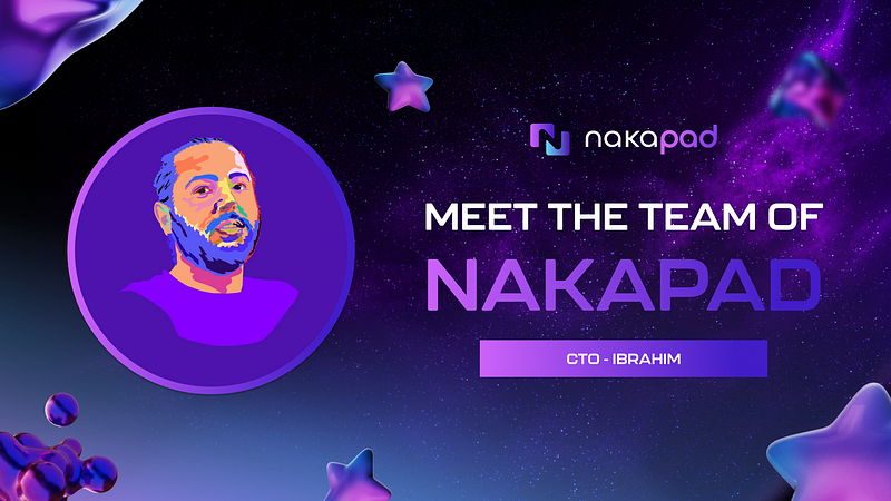 Meet Ibrahim, Nakapad’s CTO: The Architect Behind Our Blockchain Innovation
