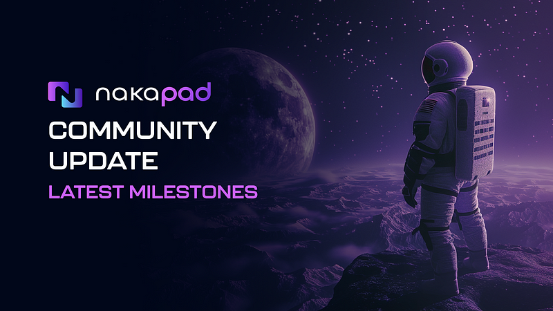 Nakapad Community Update: Exciting New Programs, Private Round Opening, and TGE Preparations!