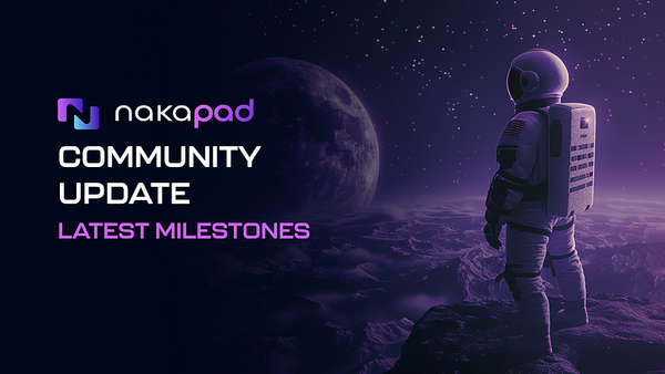 Nakapad Community Update: Exciting New Programs, Private Round Opening, and TGE Preparations!